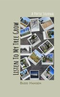 Listen To My Tree Grow: A Poetic Journal 1733217266 Book Cover
