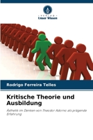 Kritische Theorie und Ausbildung: Ästhetik im Denken von Theodor Adorno als prägende Erfahrung 620581269X Book Cover