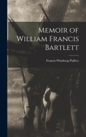 Memoir of William Francis Bartlett 1019057432 Book Cover