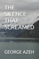 THE SILENCE THAT SCREAMED B0F5KNVD13 Book Cover