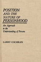 Position and the Nature of Personhood: An Approach to the Understanding of Persons (Contributions in Psychology) 0313246335 Book Cover