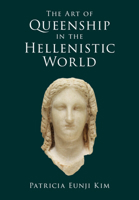 The Art of Queenship in the Hellenistic World 1009502123 Book Cover