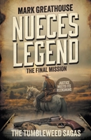 Nueces Legend: The Final Mission (A Western Adventure Series) (Tumbleweed Sagas) B0F3J3DVRM Book Cover