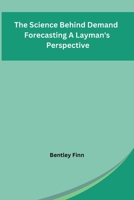 The Science Behind Demand Forecasting A Layman's Perspective B0CPTBHL66 Book Cover