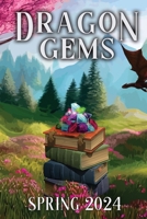 Dragon Gems: Spring 2024 1962538680 Book Cover