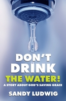 Don't Drink the Water! 1689385987 Book Cover