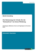 Die Bedeutung der Schule für die "Heimatfront" im Ersten Weltkrieg: Sammlungen, Hilfsdienste, Feiern und Nagelungen im Deutschen Reich 364090897X Book Cover