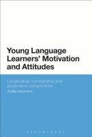 Young Language Learners' Motivation and Attitudes: Longitudinal, comparative and explanatory perspectives 1441194274 Book Cover