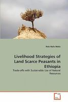 Livelihood Strategies of Land Scarce Peasants in Ethiopia: Trade-offs with Sustainable Use of Natural Resources 3639355431 Book Cover