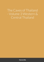 The Caves of Western & Central Thailand 1716703492 Book Cover
