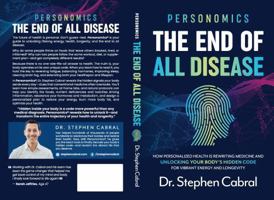 Personomics®: The End of All Disease: How Personalized Health Is Rewriting Medicine and Unlocking Your Body's Hidden Code for Vibrant Energy and Longevity B0G56C9CL4 Book Cover