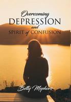 Overcoming Depression and Spirit of Confusion 1493103946 Book Cover
