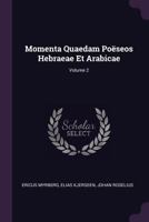 Momenta Quaedam Po�seos Hebraeae Et Arabicae; Volume 2 1378423232 Book Cover