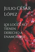 Los locos no tienen derecho a enamorarse B09HJ3RN25 Book Cover