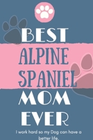 Best Alpine Spaniel Mom Ever Notebook Gift: Lined Notebook / Journal Gift, 120 Pages, 6x9, Soft Cover, Matte Finish 1676648003 Book Cover