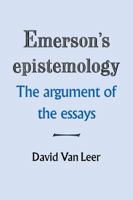 Emerson's Epistemology: The Argument of the Essays 0521114314 Book Cover