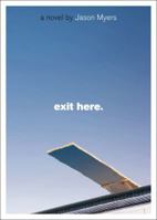 Exit Here. 1416917489 Book Cover