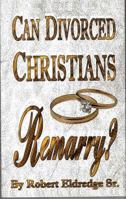 Can Divorced Christians Remarry? 0971180318 Book Cover