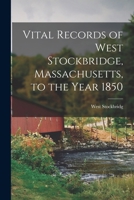 Vital Records of West Stockbridge, Massachusetts, to the Year 1850 1018243518 Book Cover
