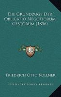 Die Grundzuge Der Obligatio Negotiorum Gestorum (1856) 1272066142 Book Cover