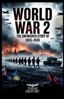 World War 2: The Unfinished Story of 1918–1939 (think history) B0G8DHFMPL Book Cover