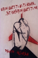 nobody wants to go to heaven ... but everybody wants to die 1291432809 Book Cover