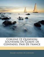 Coblenz Et Quiberon: Souvenirs Du Comte de Contades, Pair de France 1144949173 Book Cover