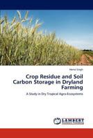 Crop Residue and Soil Carbon Storage in Dryland Farming 3848421445 Book Cover