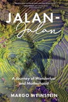Jalan-Jalan: A Journey of Wanderlust and Motherhood 164663666X Book Cover