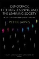 Democracy, Lifelong Learning and the Learning Society: Active Citizenship in a Late Modern Age 0415355451 Book Cover