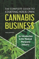 The Complete Guide to Starting Your Own Cannabis Business - An Introduction to the Medical Marijuana Industry B08PXK55G8 Book Cover