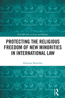 Protecting the Religious Freedom of New Minorities in International Law 0367209128 Book Cover