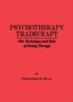 Psychotherapy Tradecraft: The Technique And Style Of Doing: The Technique & Style Of Doing Therapy 087630479X Book Cover