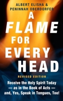 A Flame for Every Head (Revised Edition): Receive the Holy Spirit Today—as in the Book of Acts—and, Yes, Speak in Tongues, Too! B0GJSKGZ49 Book Cover