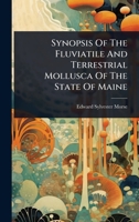 Synopsis Of The Fluviatile And Terrestrial Mollusca Of The State Of Maine 1024488675 Book Cover