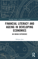 Financial Literacy and Ageing in Developing Economies: An Indian Experience 1032305134 Book Cover