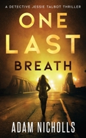 One Last Breath (Detective Jessie Talbot) 1916352103 Book Cover