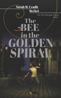 The Bee in the Golden Spiral: The Text Message Serials Book 1 1095739786 Book Cover