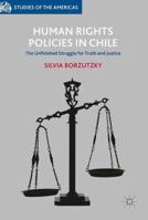 Human Rights Policies in Chile: The Unfinished Struggle for Truth and Justice (Studies of the Americas) 3319536966 Book Cover