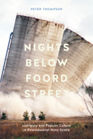 Nights below Foord Street: Literature and Popular Culture in Postindustrial Nova Scotia 0773559345 Book Cover