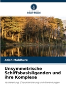 Unsymmetrische Schiffsbasisliganden und ihre Komplexe: Vorbereitung, Charakterisierung und Anwendungen 6200862745 Book Cover