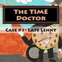 The TIME Doctor- Case #1: Late Lenny 1452804699 Book Cover