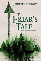 The Friar's Tale: A Novel of Robin Hood 1733517987 Book Cover