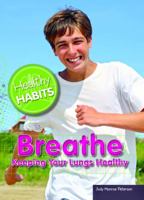 Breathe: Keeping Your Lungs Healthy 144886951X Book Cover