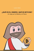 Qué es el dinero, qué es Bitcoin: Un viaje por la historia y el futuro (Spanish Edition) B0FL281TNN Book Cover