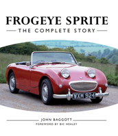 Frogeye Sprite: The Complete Story 184797550X Book Cover