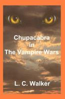 Chupacabra: The Vampire Wars 0997600306 Book Cover