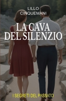 La Cava del Silenzio: Il Segreto del Passato (Le Indagini di Saverio Rugero) (Italian Edition) B0DWK5C5HM Book Cover