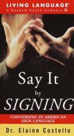 Say it By Signing Learner's Dictionary & Guidebook: Conversing in American Sign Language (LL(R) Sign Language) 0609810545 Book Cover