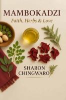 Mambokadzi: faith, love & herbs B0G5DQ12PN Book Cover